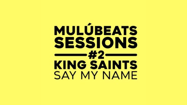 Mulú Beats Sessions traz KING Saints em versão funk de “Say My Name”, do grupo Destiny’s Child